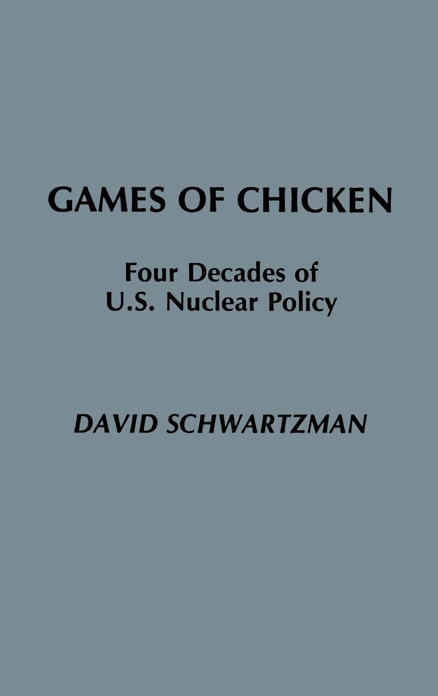 Games of Chicken: Four Decades of U.S. Nuclear Policy - Cold War History Book | Strategic Studies & International Relations | Perfect for Political Science Students & History Buffs