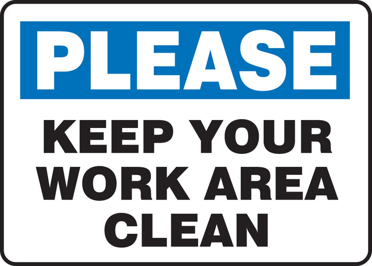 Please Keep Your Work Area Clean - .125 Inch Durable Polycarbonate Safety Sign for Office, Warehouse & Industrial Workspaces