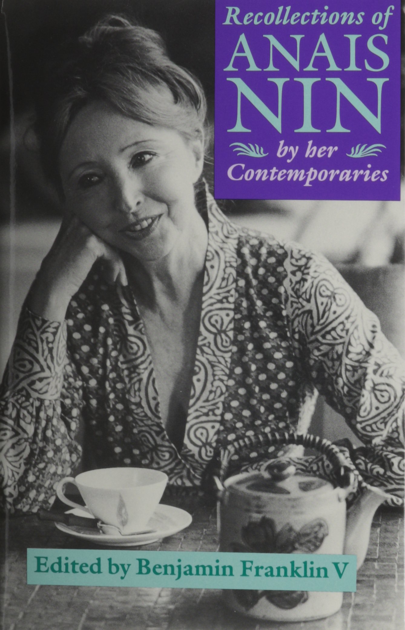 Recollections of Anaïs Nin: By Her Contemporaries - Memoir Collection About the Famous Diarist | Perfect for Literature Lovers & Book Club Discussions