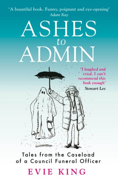 Ashes To Admin: Heartfelt Stories from a Council Funeral Officer's Case Files | Inspiring Tales of Compassion & Duty in End-of-Life Care