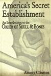 America's Secret Establishment: The Order of Skull & Bones - History & Influence of Yale's Elite Society | Perfect for Political Science Students & Conspiracy Theory Enthusiasts