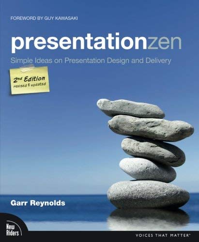 Presentation Zen: Simple Ideas on Presentation Design and Delivery - Improve Public Speaking & Business Presentations for Professionals & Students