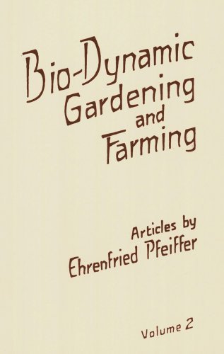 Bio-Dynamic Gardening and Farming Volume 2 - Organic Agriculture Guide for Sustainable Living | Perfect for Home Gardens, Urban Farming & Eco-Friendly Practices