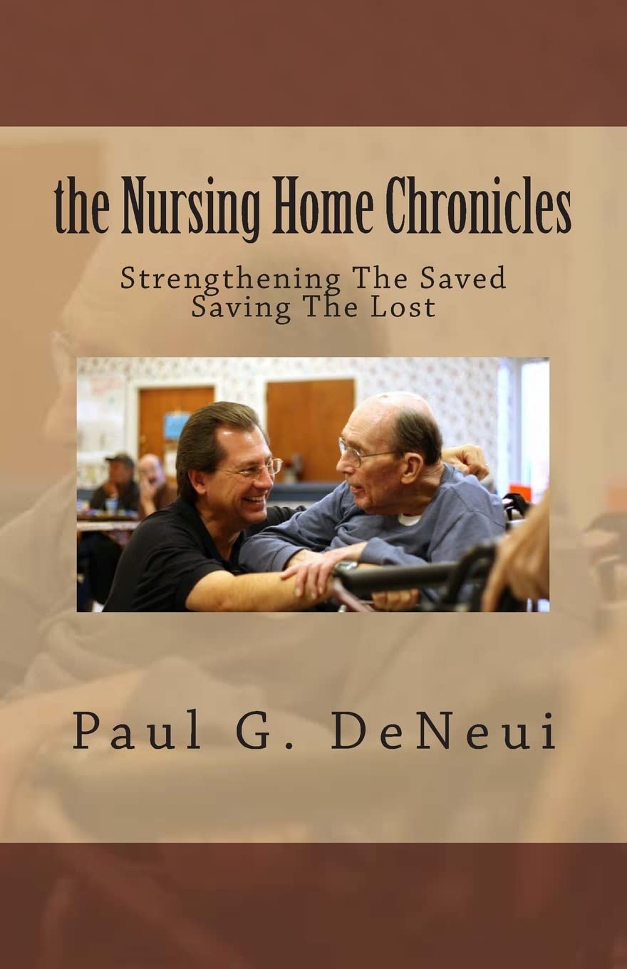 Nursing Home Chronicles: A Christian Book on Following God's Calling in Nursing Home Ministry - Inspirational Stories for Caregivers & Volunteers