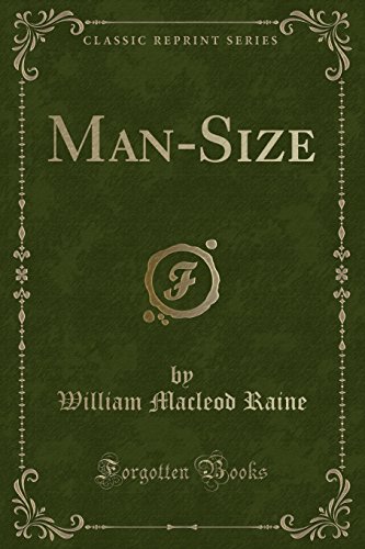 Man-Size (Classic Reprint) - Vintage Book for Collectors & Literature Enthusiasts | Perfect for Home Libraries, Gifts & Historical Fiction Fans