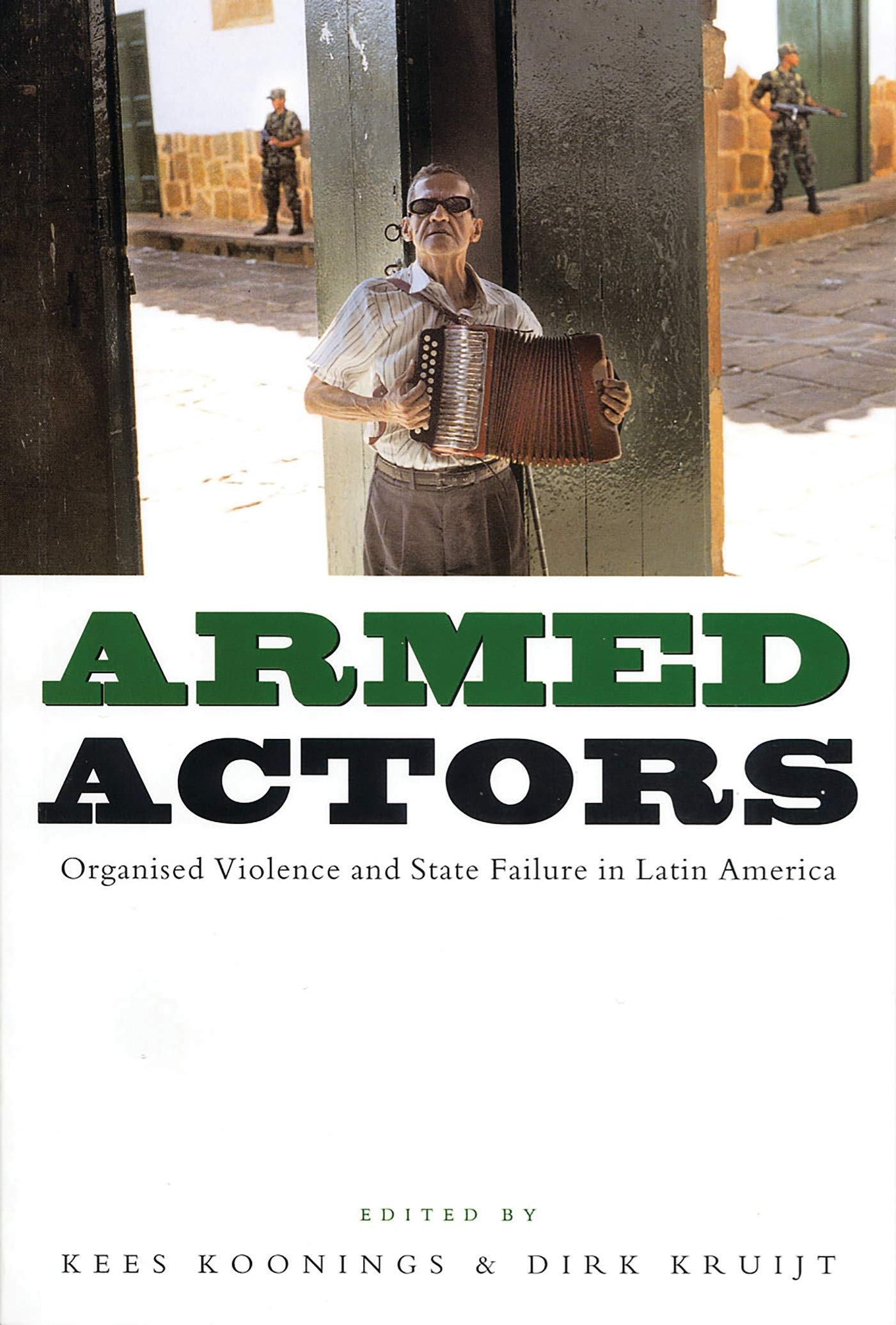 Armed Actors: Organized Violence and State Failure in Latin America - Political Science Book on Latin American Conflicts for Researchers & Students