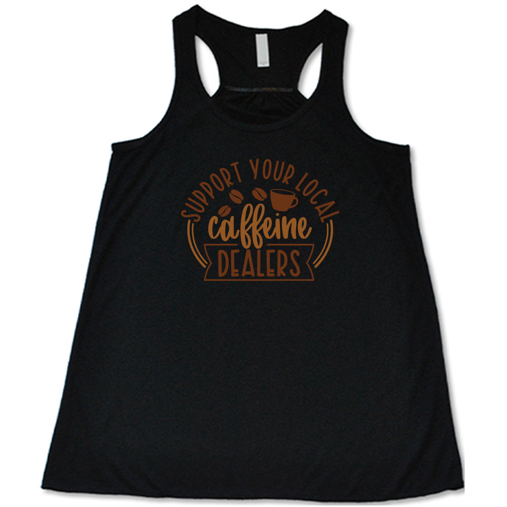 Support Your Local Caffeine Dealers T-Shirt - Funny Coffee Lover Gift for Baristas & Cafe Fans - Perfect for Coffee Shops, Work & Casual Wear