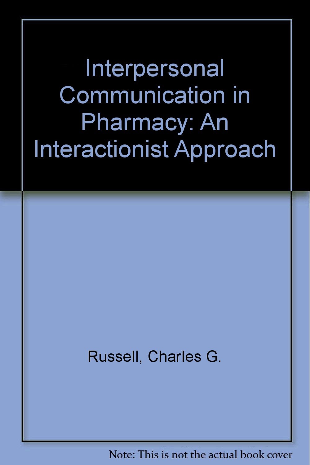 Interpersonal Communication in Pharmacy: An Interactionist Approach - Improve Patient Care & Medication Safety in Clinical Pharmacy Practice