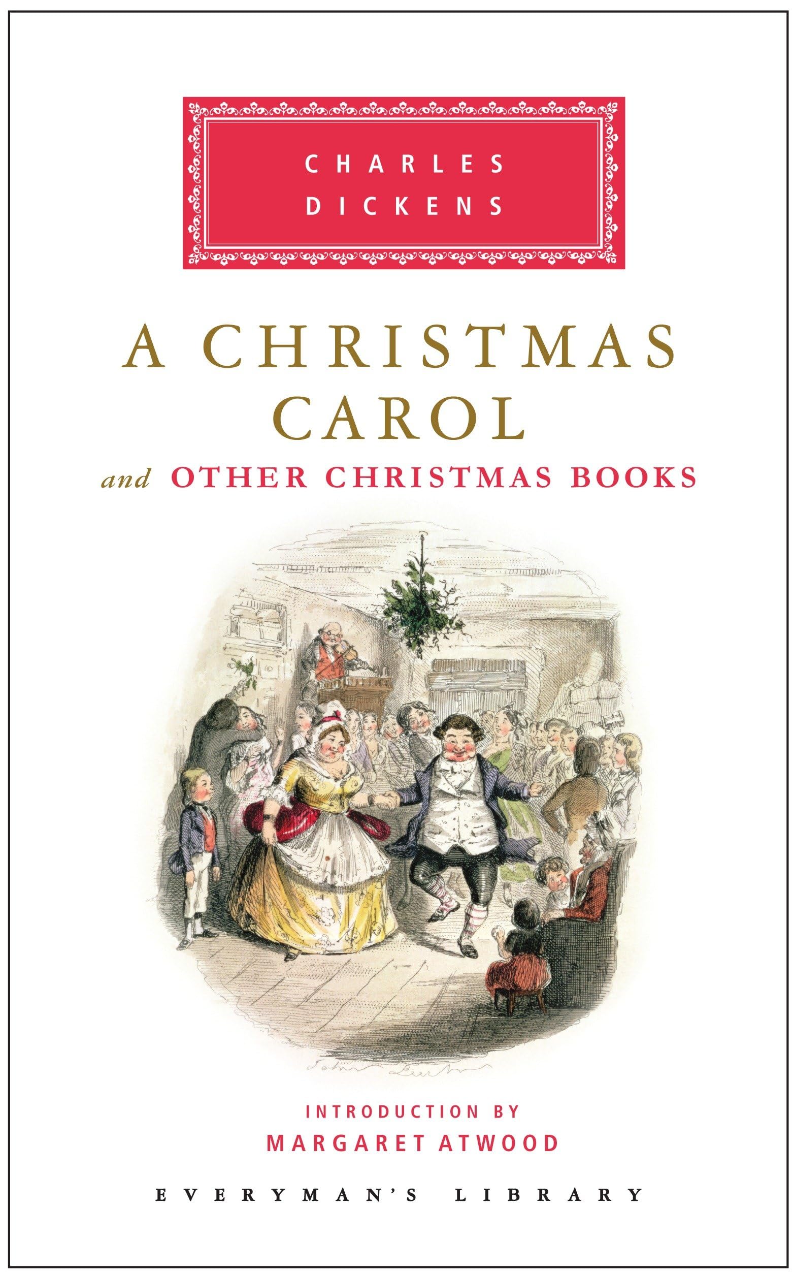 A Christmas Carol and Other Christmas Books - Classic Holiday Stories by Charles Dickens | Perfect for Gifts, Family Reading & Festive Decor | Everyman's Library Hardcover Edition
