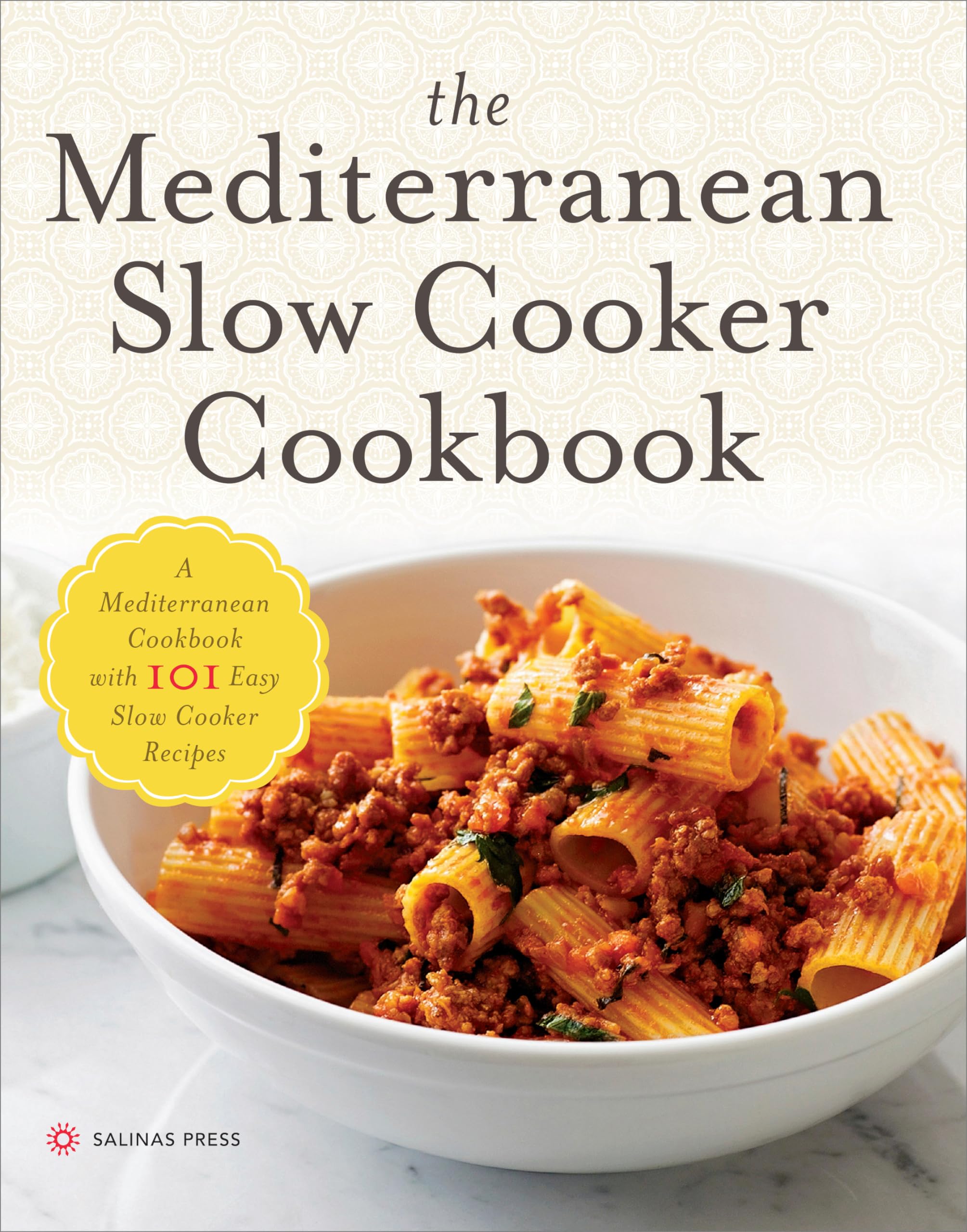 The Mediterranean Slow Cooker Cookbook: 101 Easy & Healthy Mediterranean Diet Recipes for Busy Families - Perfect for Weeknight Dinners & Meal Prep