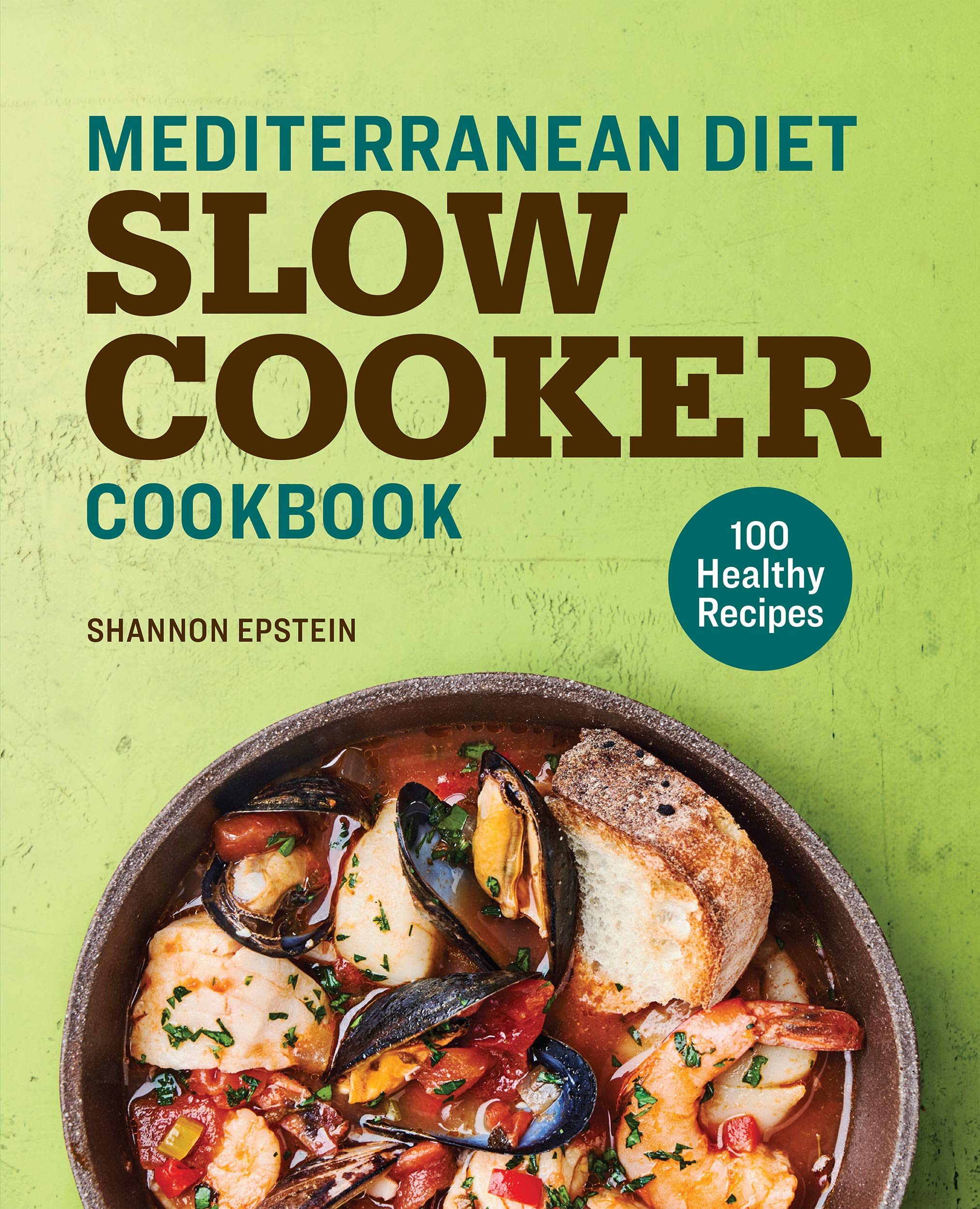 Mediterranean Diet Slow Cooker Cookbook: 100 Healthy & Easy Recipes for Weight Loss, Heart Health & Meal Prep | Perfect for Busy Families & Home Cooking