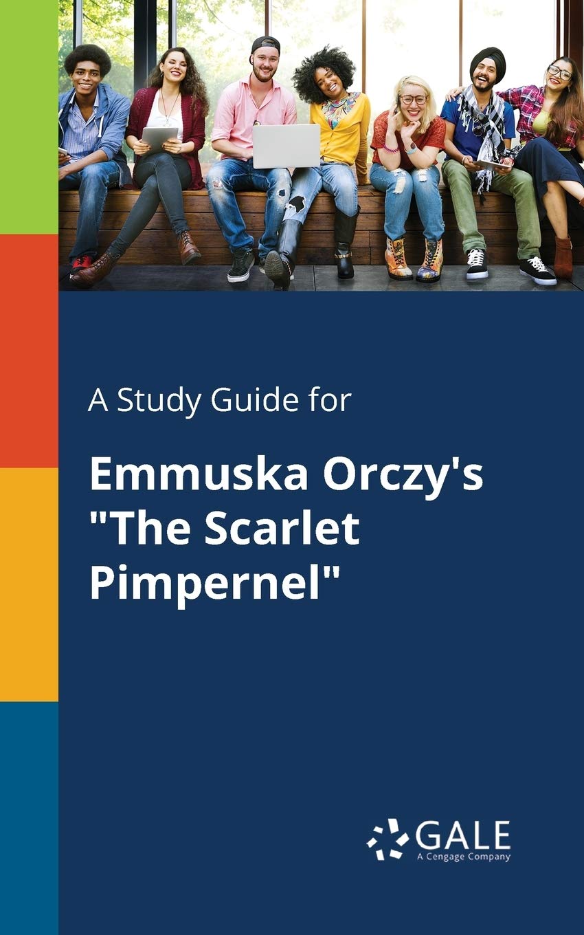 The Scarlet Pimpernel by Emmuska Orczy - Comprehensive Study Guide & Book Summary | Perfect for Students, Book Clubs & Literature Enthusiasts