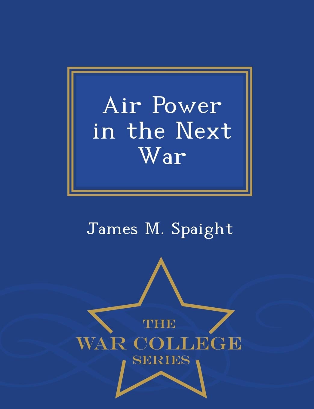 Air Power in the Next War: Military Strategy Book | War College Series | Perfect for Military History Enthusiasts & War Strategy Studies
