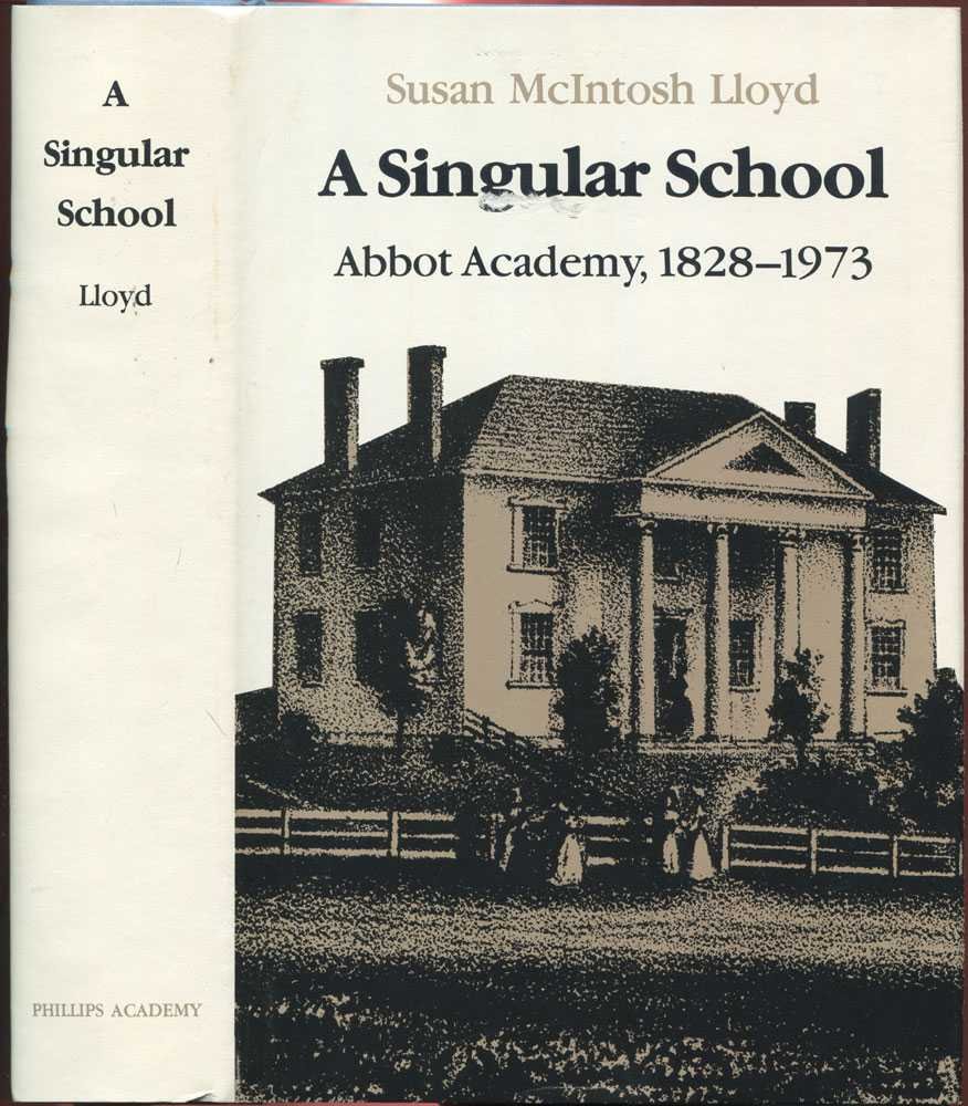 A Singular School: The History of Abbot Academy 1828-1973 - Perfect for Educators, Historians & Alumni