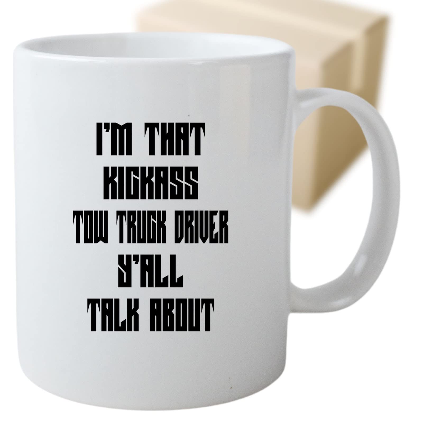 Funny Tow Truck Driver Coffee Mug - 'I'm That Kickass Tow Truck Driver Y'all Talk About' Gift for Tow Truck Drivers - Perfect for Work, Gifts & Morning Coffee