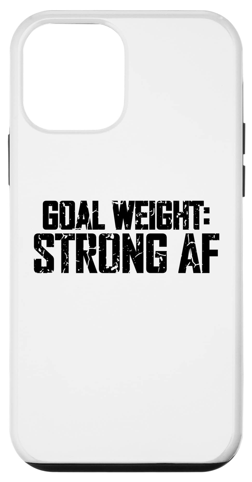 iPhone 12 Mini Case - Goal Weight Strong AF Funny Gym Workout Cover for Fitness Lovers | Perfect for Gym, Running & Daily Use