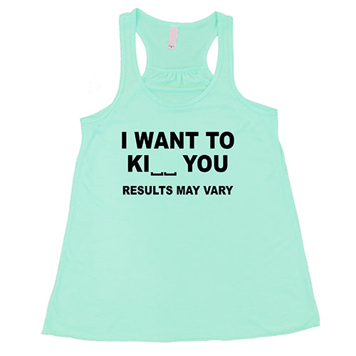 Funny Sarcastic 'I Want To Ki__ You Results May Vary' Graphic T-Shirt for Men & Women | Trendy Humor Tee for Casual Wear, Gifts & Memes Lovers