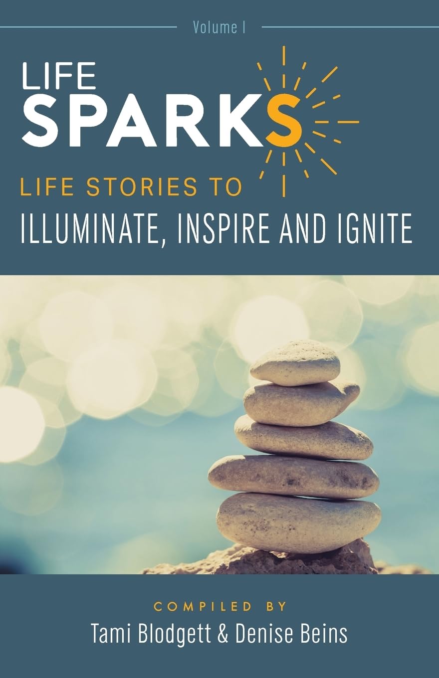 LifeSPARKS: Inspiring Life Stories to Illuminate & Ignite Your Journey - Perfect for Motivation, Self-Help & Personal Growth
