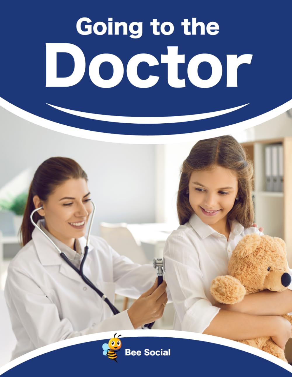 Going to the Doctor: A Social Story Book for Kids to Prepare for Doctor Visits - Perfect for Preschoolers & Children with Autism (Healthcare Preparation)