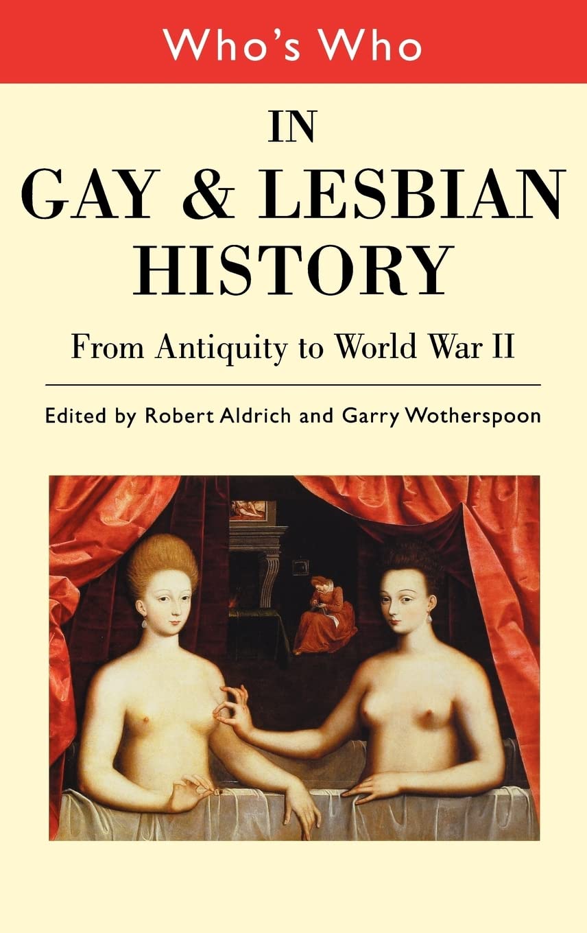 Who's Who in Gay and Lesbian History: From Antiquity to WWII | LGBTQ+ Historical Figures Book | Perfect for Research, Education & Pride Month Reading