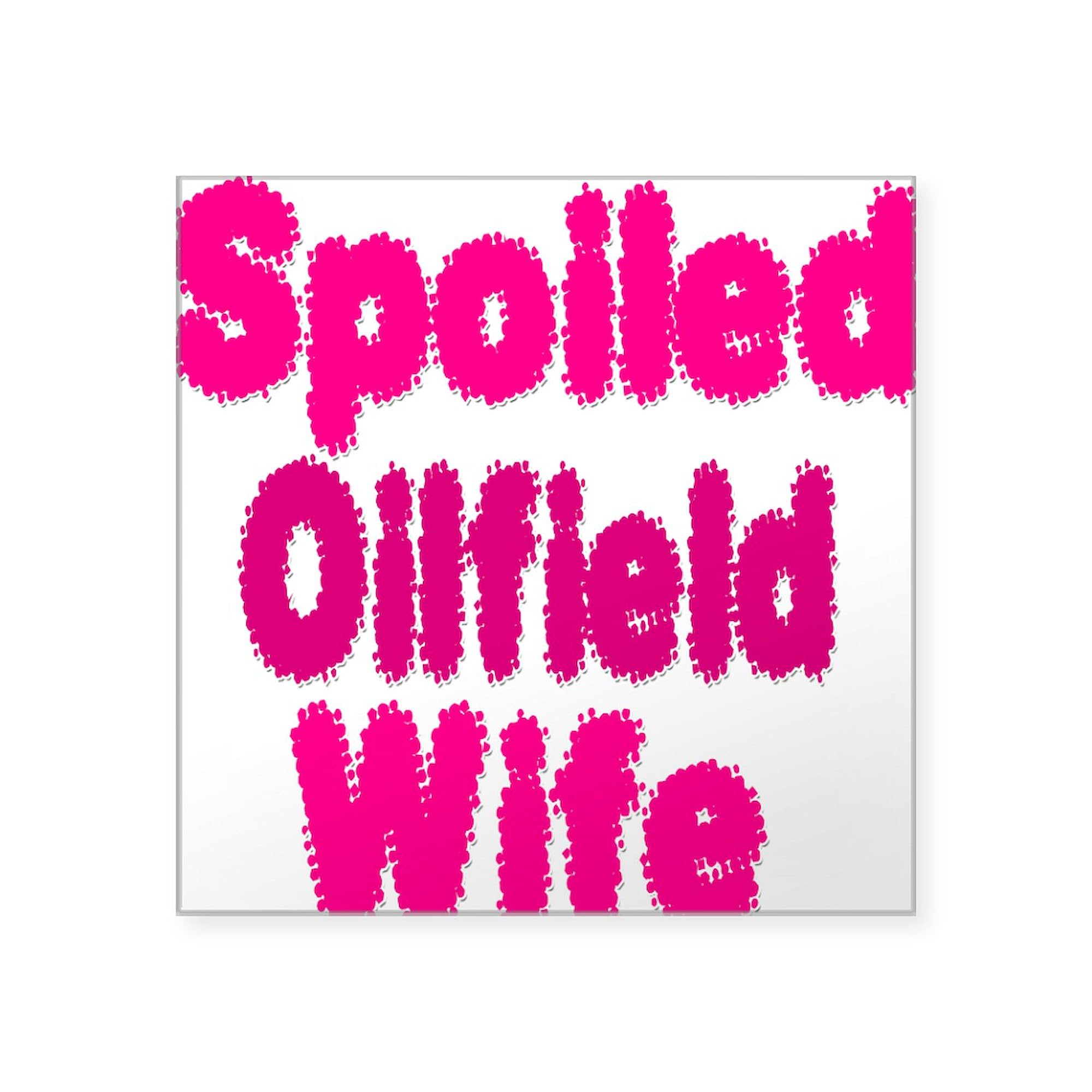 Spoiled Oilfield Wife Car Decal - Funny Bumper Sticker for Truck, Car & Laptop - Perfect for Oilfield Workers, Wives & Humor Lovers (Square Sticker)