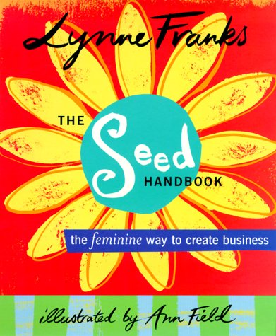 The Seed Handbook: A Feminine Approach to Building a Successful Business - Perfect for Women Entrepreneurs & Small Business Owners