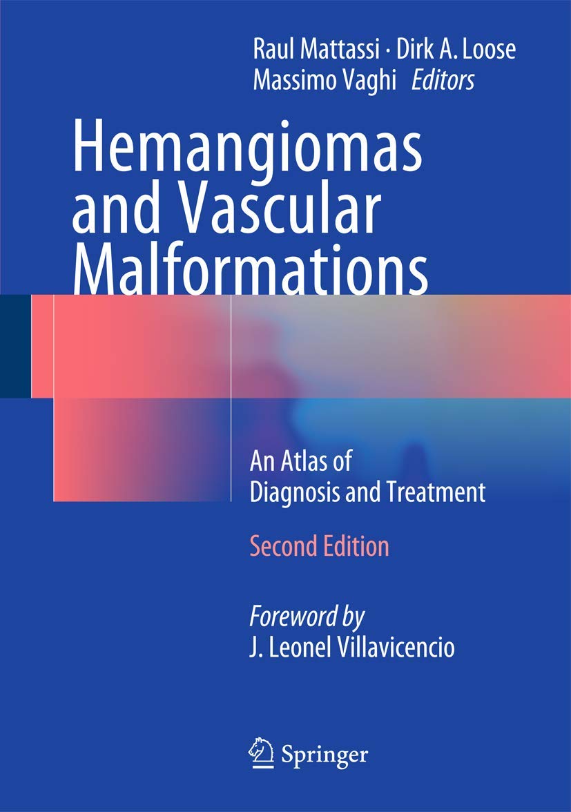 Comprehensive Atlas of Hemangiomas and Vascular Malformations: Diagnosis, Treatment & Clinical Management Guide for Medical Professionals