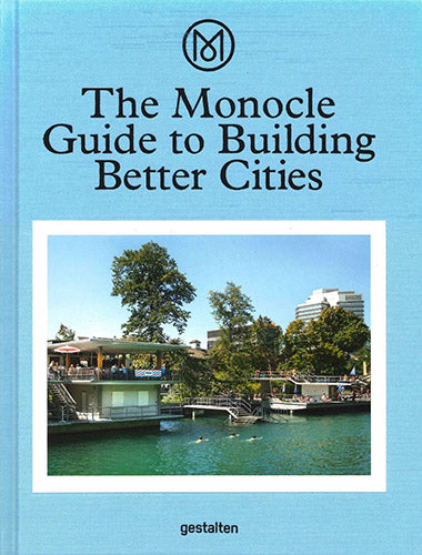 The Monocle Guide to Building Better Cities - Urban Planning & Design Book for Architects, Planners & City Enthusiasts | Perfect for Sustainable City Development Projects & Urban Studies