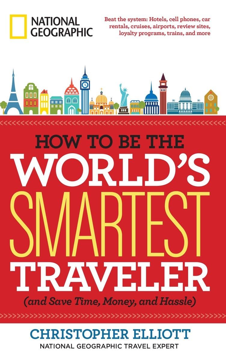 How to Be the World's Smartest Traveler - Save Time, Money & Avoid Hassles | Essential Tips for Budget Travel, Family Vacations & Business Trips
