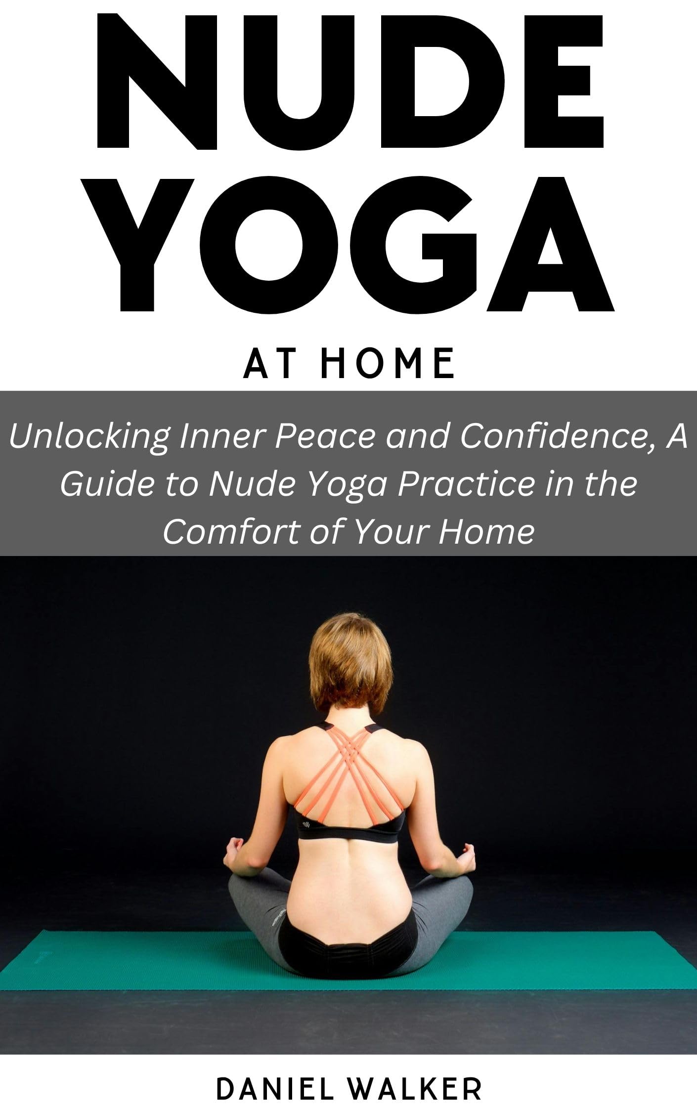 Nude Yoga at Home: Ultimate Guide to Inner Peace & Confidence | Practice Nude Yoga for Relaxation & Self-Discovery | Perfect for Beginners & Spiritual Wellness