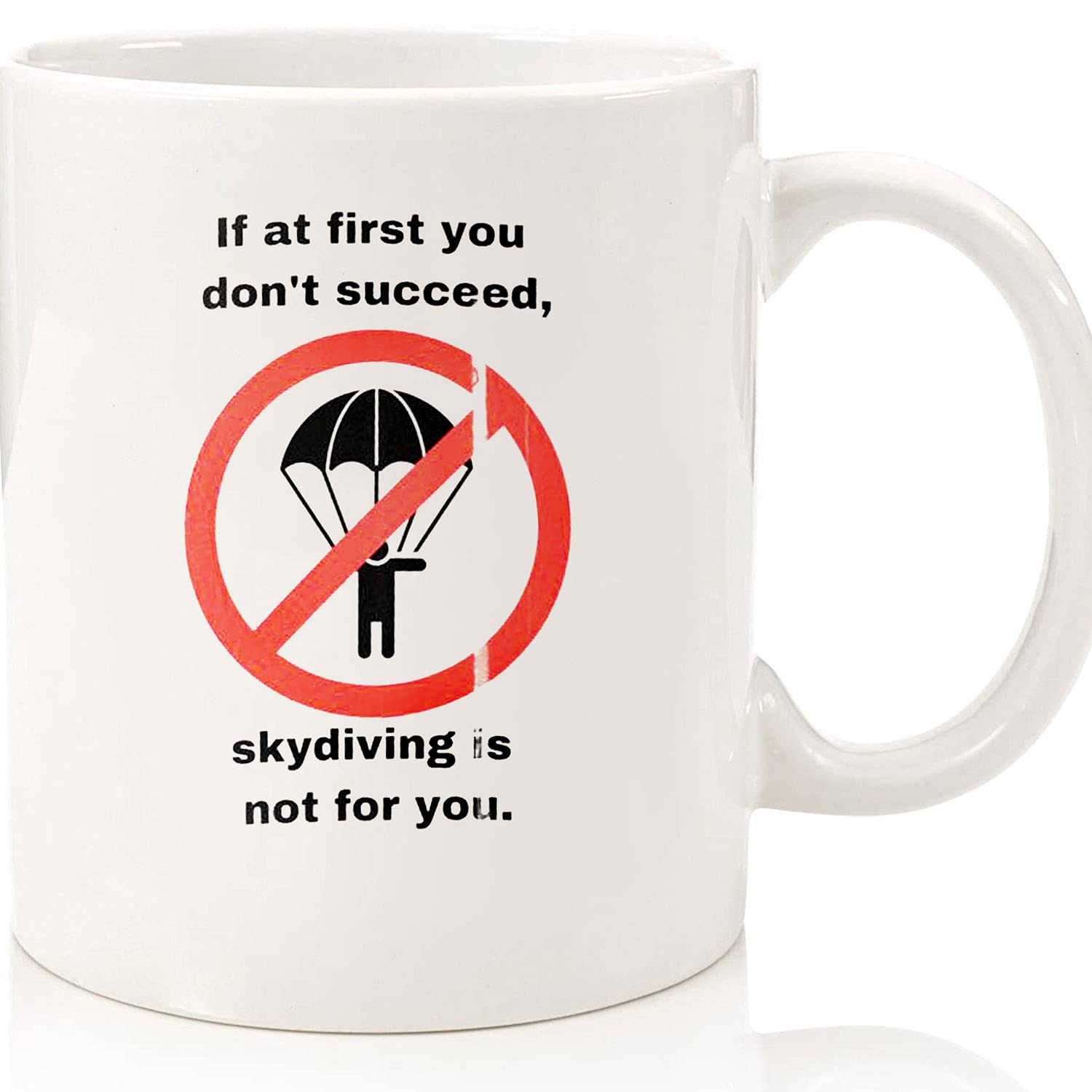 Funny Skydiving Coffee Mug - 11oz & 15oz Ceramic Novelty Mug for Tea & Coffee - Perfect Gift for Halloween, Christmas & Thanksgiving - Great for Office, Home & Gag Gifts
