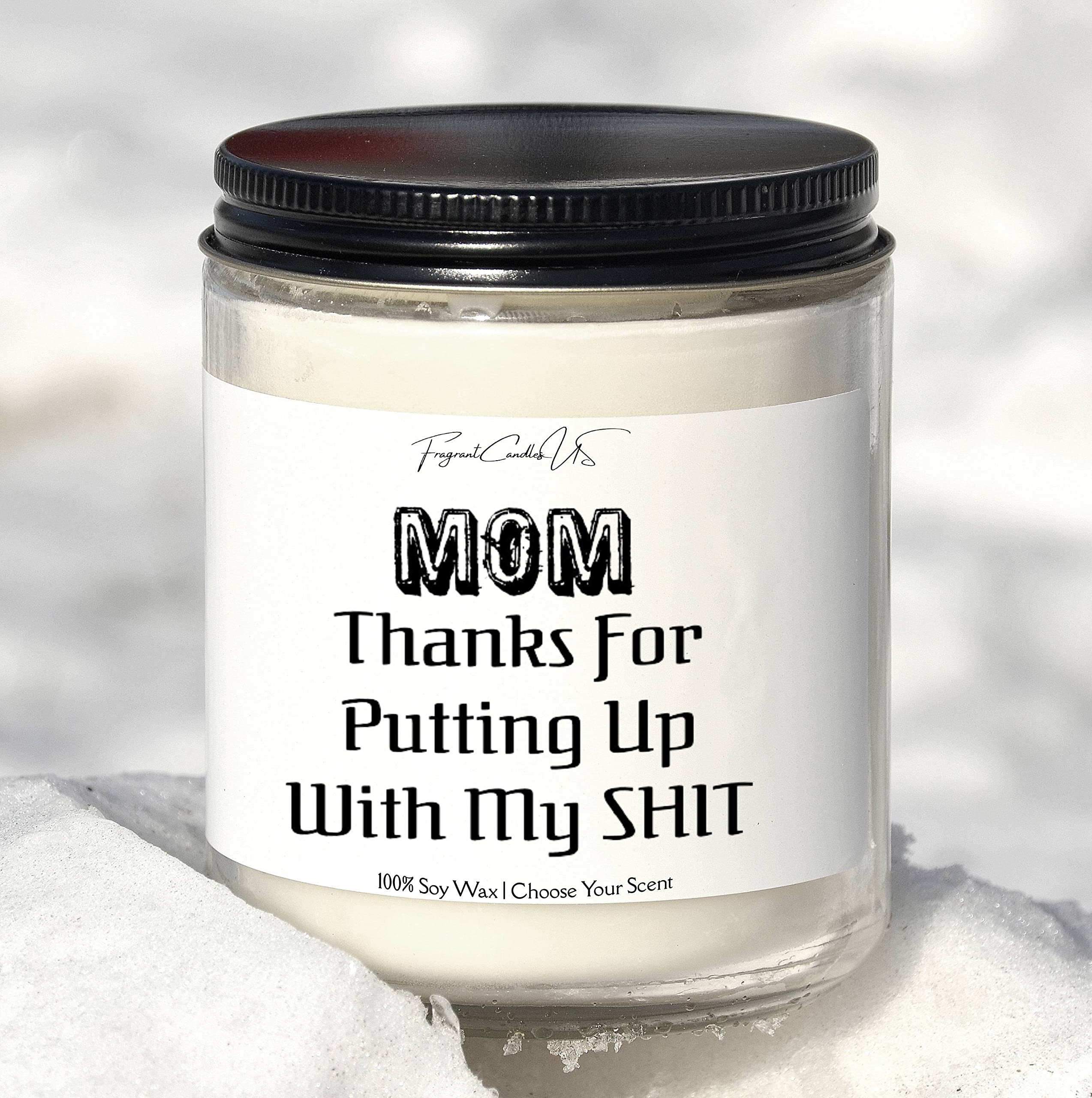 Funny Mom Candle - Unique Mother's Day & Birthday Gift for Mom - Scented Soy Candle with Humorous 'Thanks for Putting Up With My Sh*t' Design - Perfect for Relaxation, Home Decor & Thoughtful Gifts