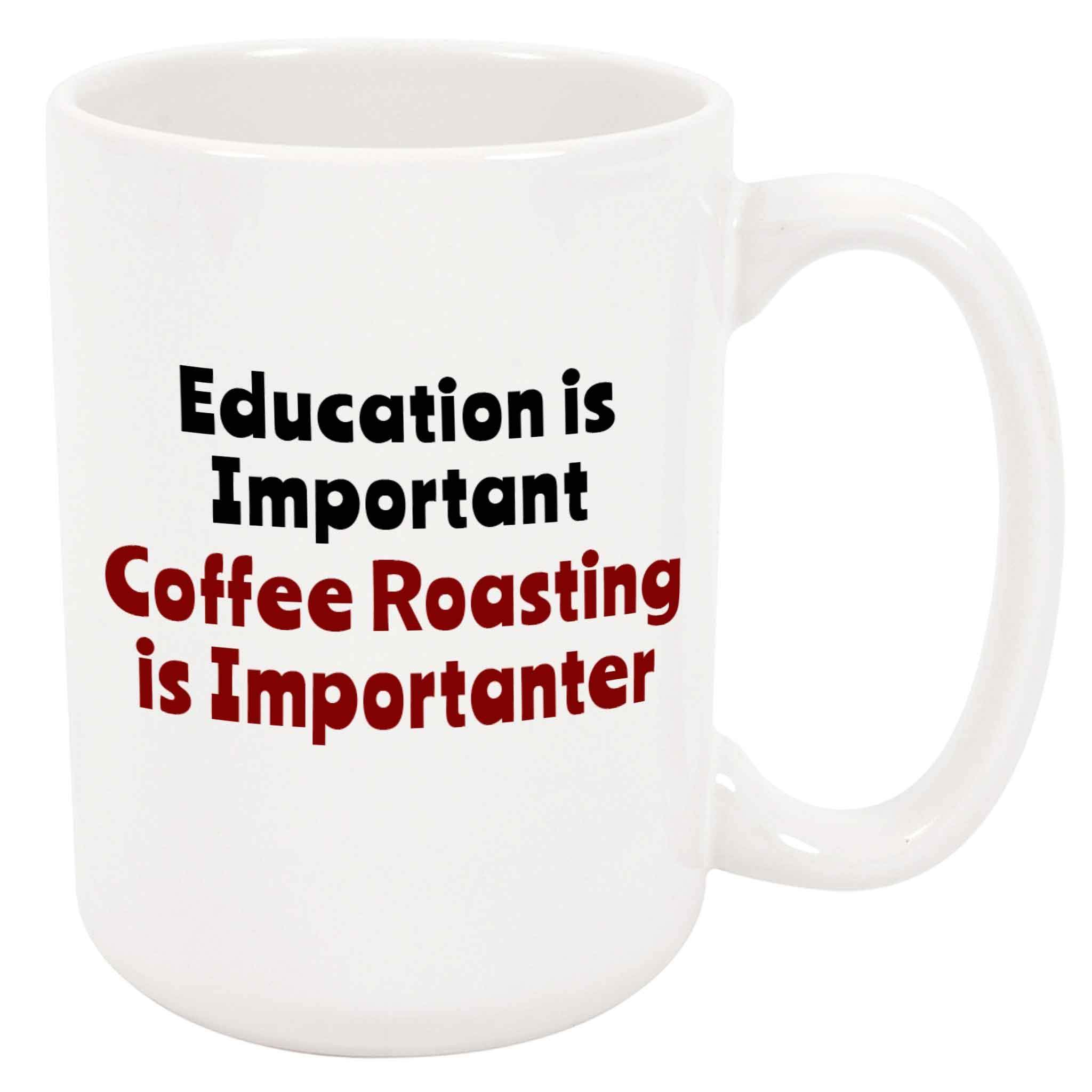 Funny Coffee Roasting is Importanter Ceramic Mug - Perfect Barista & Roaster Gift for Christmas or Birthday - Ideal for Coffee Shops, Home Brewing & Office Use