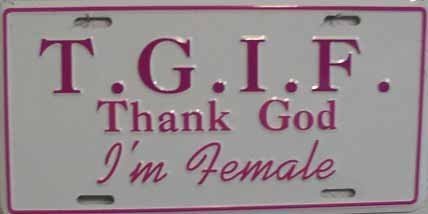 TGIF Thank God I'm Female Metal License Plate - Funny Car Vanity Plate for Women - Perfect for Cars, Trucks, Garages & Gifts