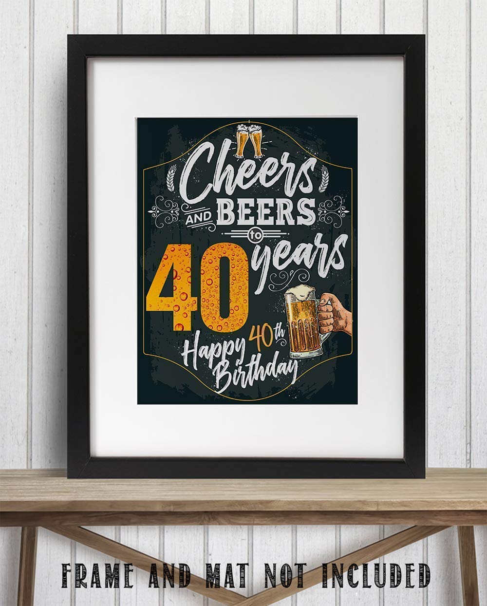 Cool 40th Birthday Decorations - Beer Sign Party Decor, Chalkboard Style Wall Art Poster - Great for Birthday Parties, Man Cave & Home Bar Decor - 11x14 Unframed Art Print - Perfect Gift for Beer Lovers