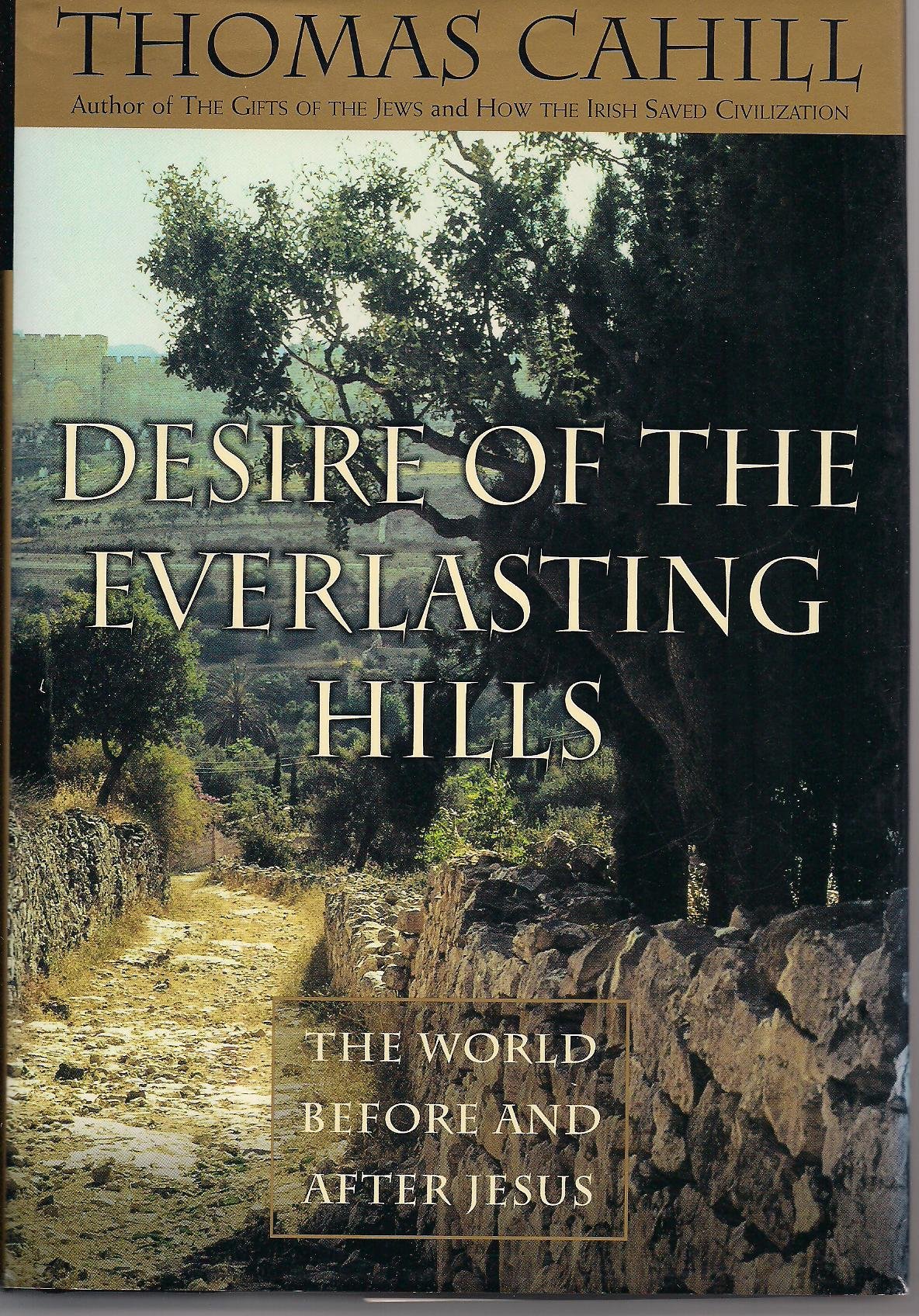 Desire of the Everlasting Hills: The World Before and After Jesus - Historical Christian Book for Bible Study & Spiritual Growth