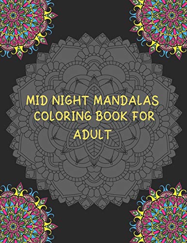 Midnight Mandalas Coloring Book for Adults - 50 Intricate Mandala Designs for Stress Relief & Art Therapy | Black Background Edition | Perfect for Relaxation, Meditation & Home Decor