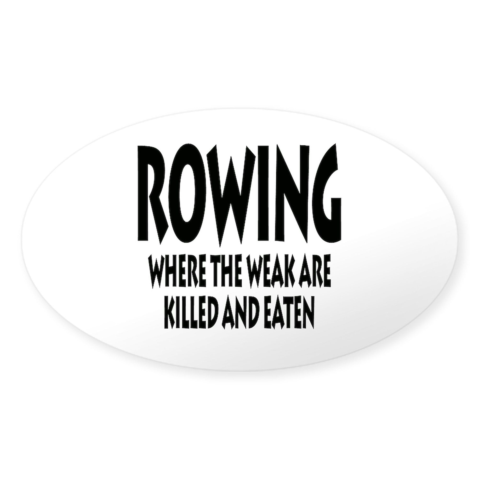 Funny Rowing Sticker - 'Where The Weak Are Killed And Eaten' Oval Car Bumper Decal | Waterproof Vinyl for Cars, Laptops, Coolers & Outdoor Gear