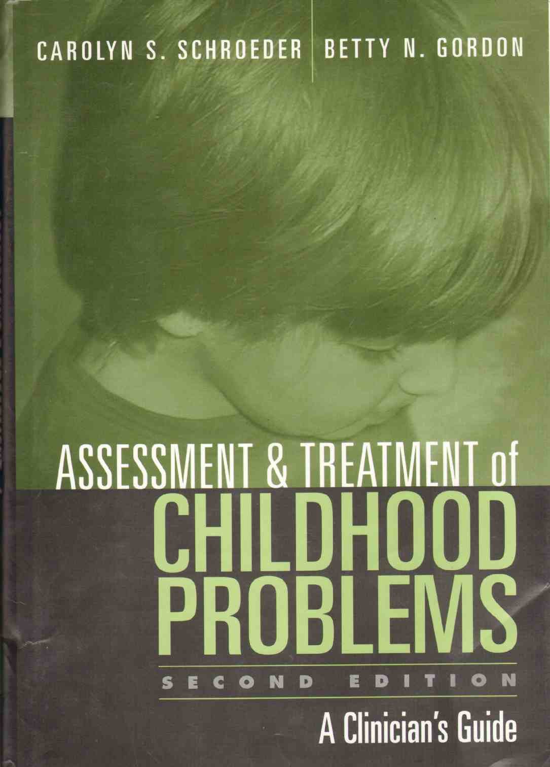 Assessment and Treatment of Childhood Problems: A Clinician's Guide - Practical Strategies for Therapists, Counselors and Child Psychologists | Ideal for Pediatric Mental Health Practices, School Counseling & Family Therapy Sessions