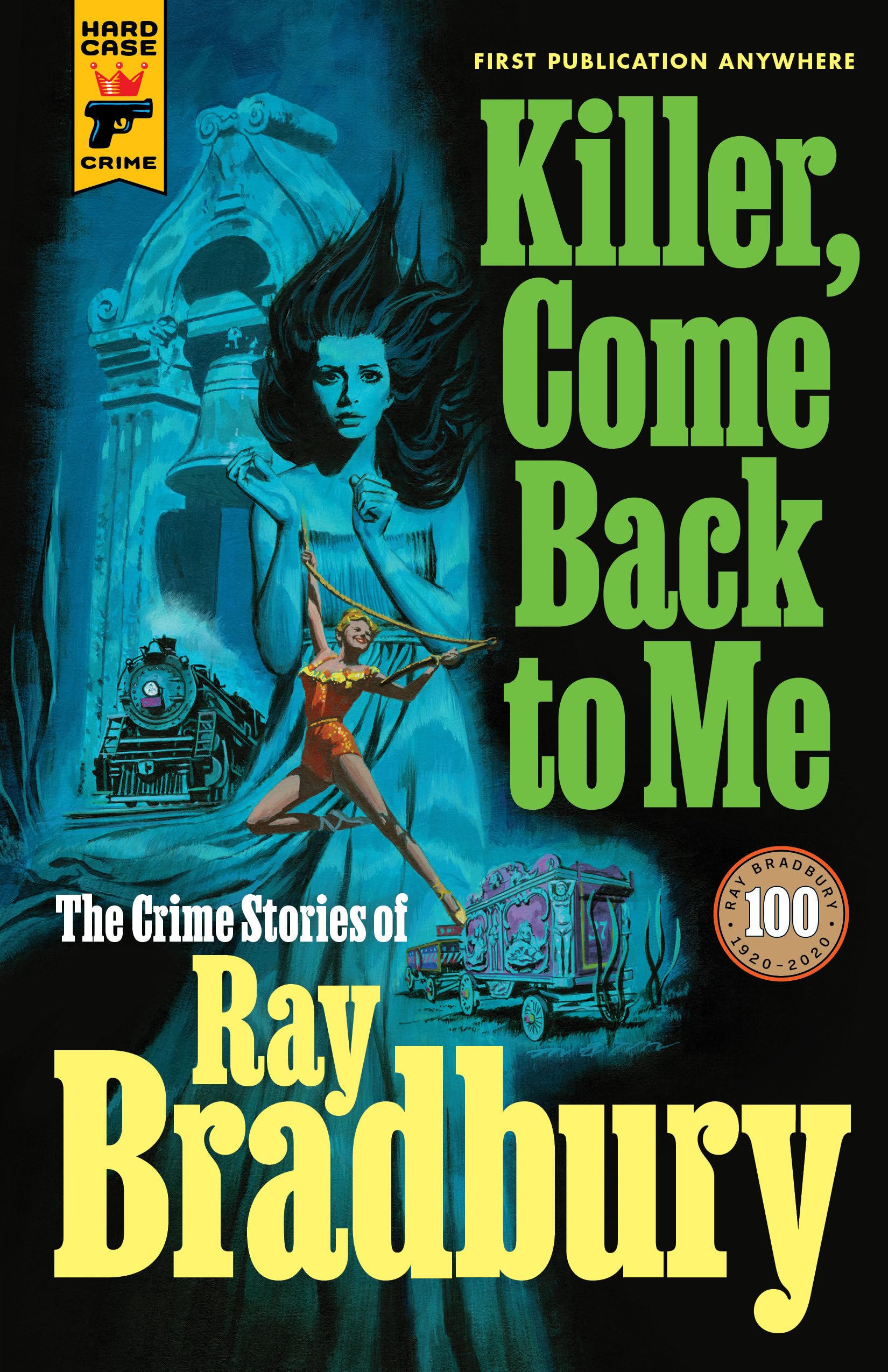 Killer, Come Back to Me: The Crime Stories of Ray Bradbury - Classic Mystery Short Stories Collection for Book Lovers & Crime Fiction Enthusiasts