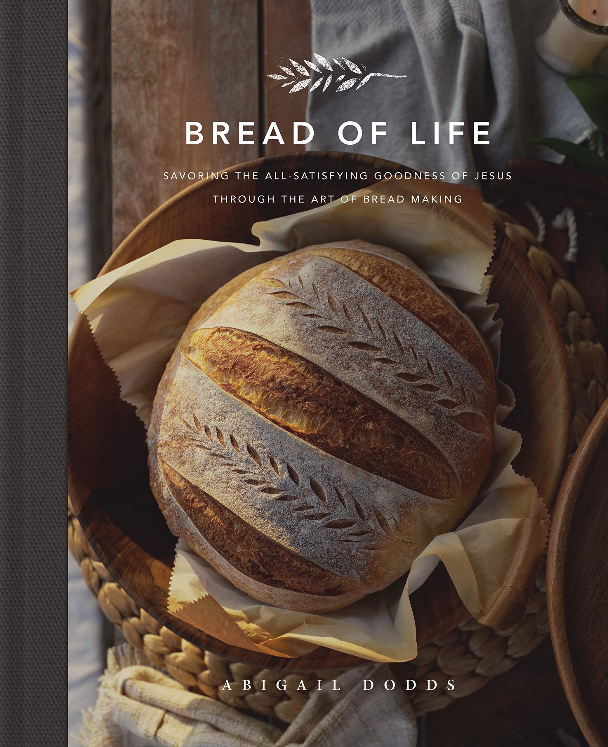 Bread of Life: Experience the Nourishing Goodness of Jesus Through Homemade Bread Art | Perfect for Bible Study, Family Gatherings & Spiritual Reflection
