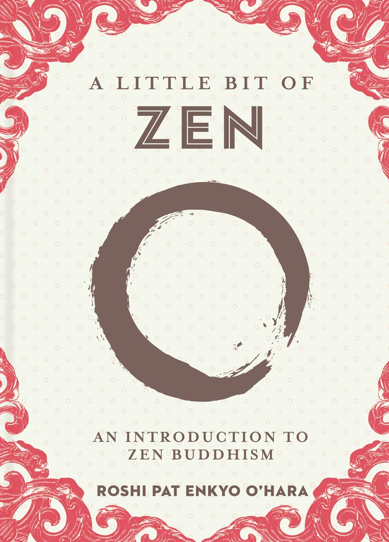 A Little Bit of Zen: An Introduction to Zen Buddhism - Little Bit Series Book for Mindfulness, Meditation & Spiritual Growth | Perfect for Beginners, Yoga Practitioners & Stress Relief