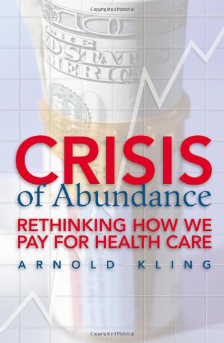 Crisis of Abundance: Rethinking Healthcare Payment Solutions | Health Policy Book for Medical Professionals & Students | Perfect for Policy Debates & Healthcare Reform Discussions