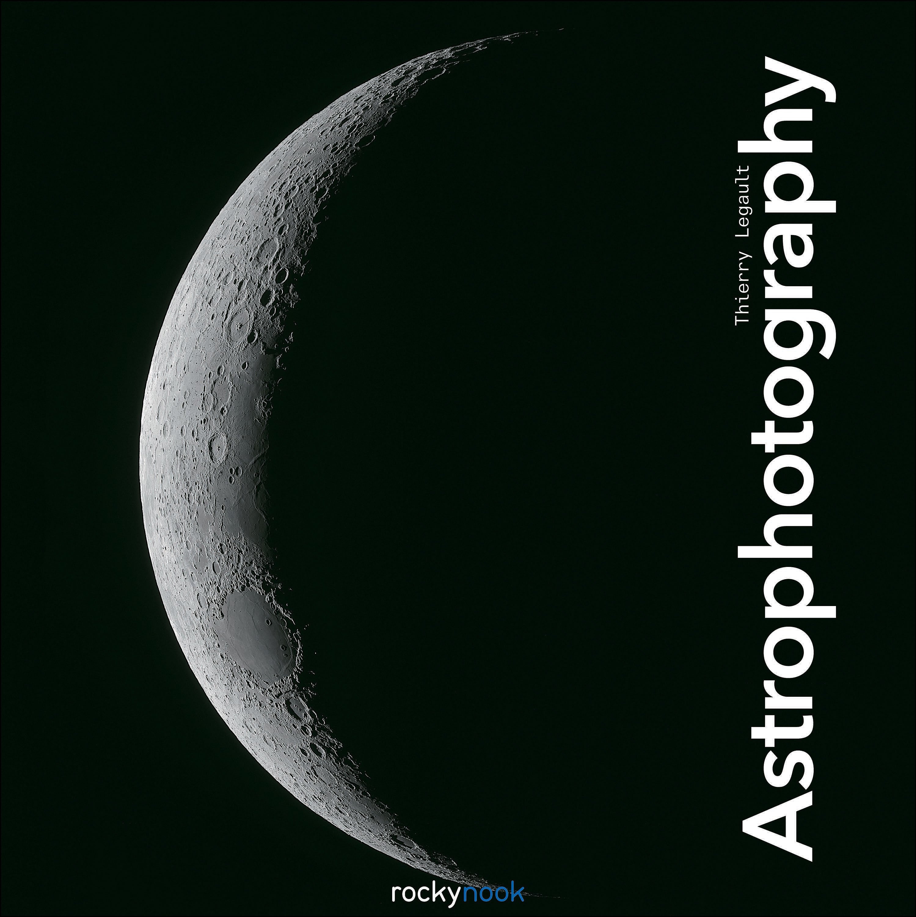 Thierry Legault Astrophotography Book - Rocky Nook Guide for Night Sky Photography | Perfect for Astronomy Enthusiasts & Stargazing Beginners