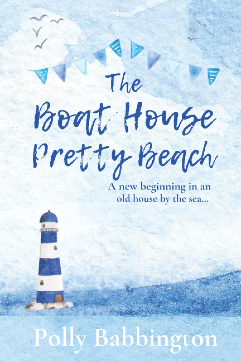 The Boat House Pretty Beach: A Cozy Uplifting Romantic Novel - Summer Escape with Seaside Life, Love & New Beginnings | Perfect for Beach Reading, Vacation Getaways & Relaxation