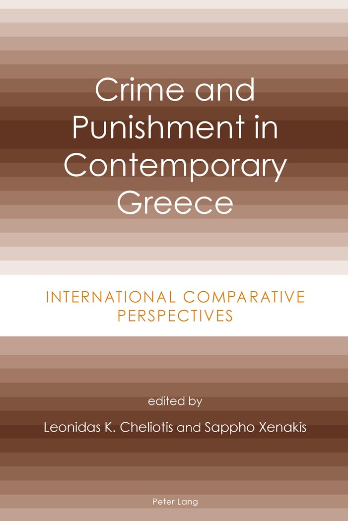 Crime and Punishment in Contemporary Greece: International Comparative Perspectives - Legal Studies & Criminal Justice Research for Academics