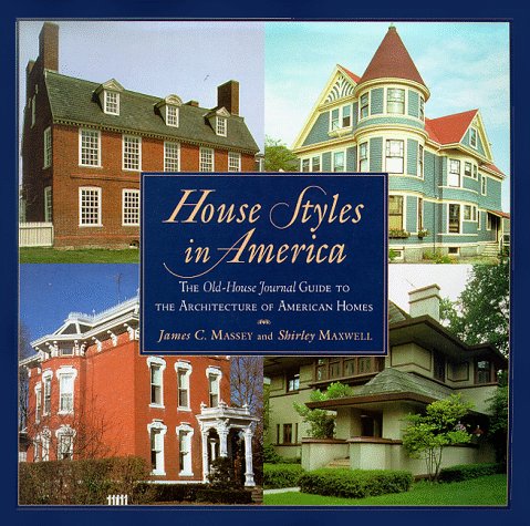 House Styles in America: The Old-House Journal Guide to American Home Architecture | Historic & Modern Residential Design for Renovation & Inspiration