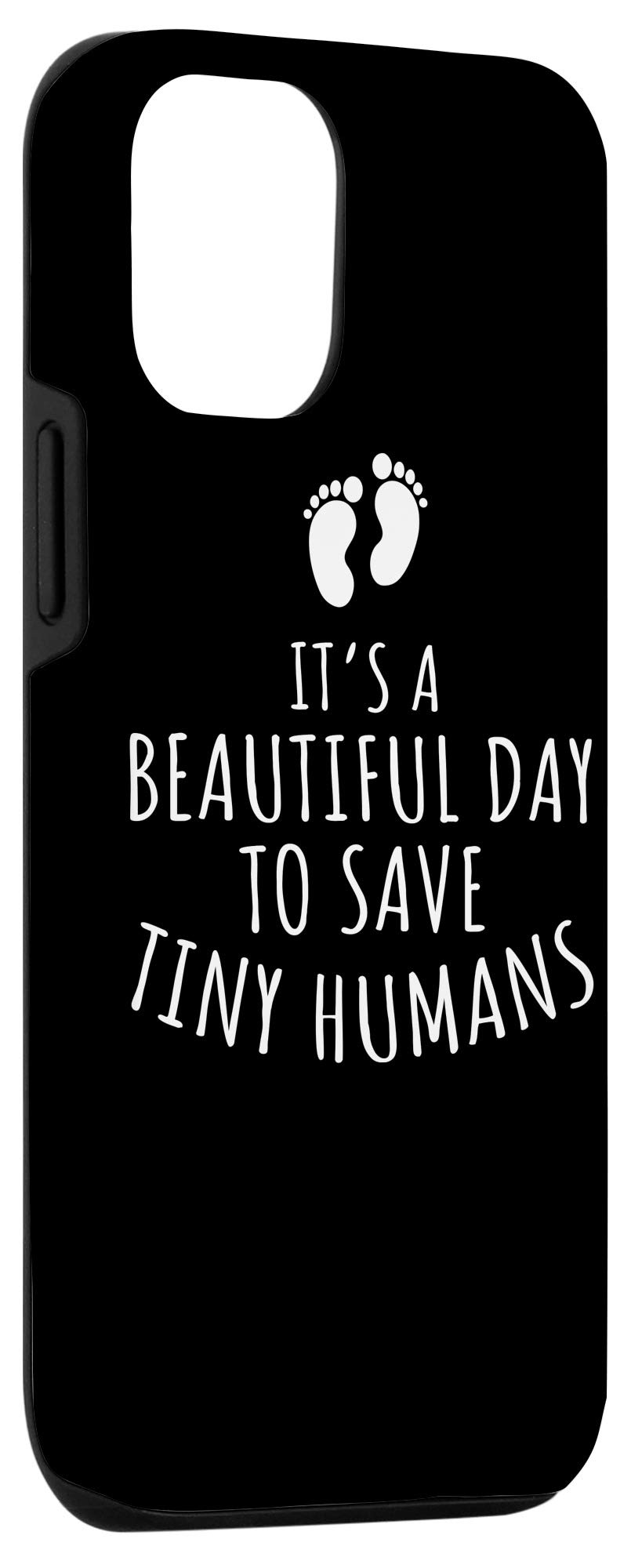 iPhone 12/12 Pro Case - NICU Nurse Gifts with 'It's A Beautiful Day to Save Tiny Humans' Quote - Perfect for Neonatal ICU Nurses & Healthcare Workers