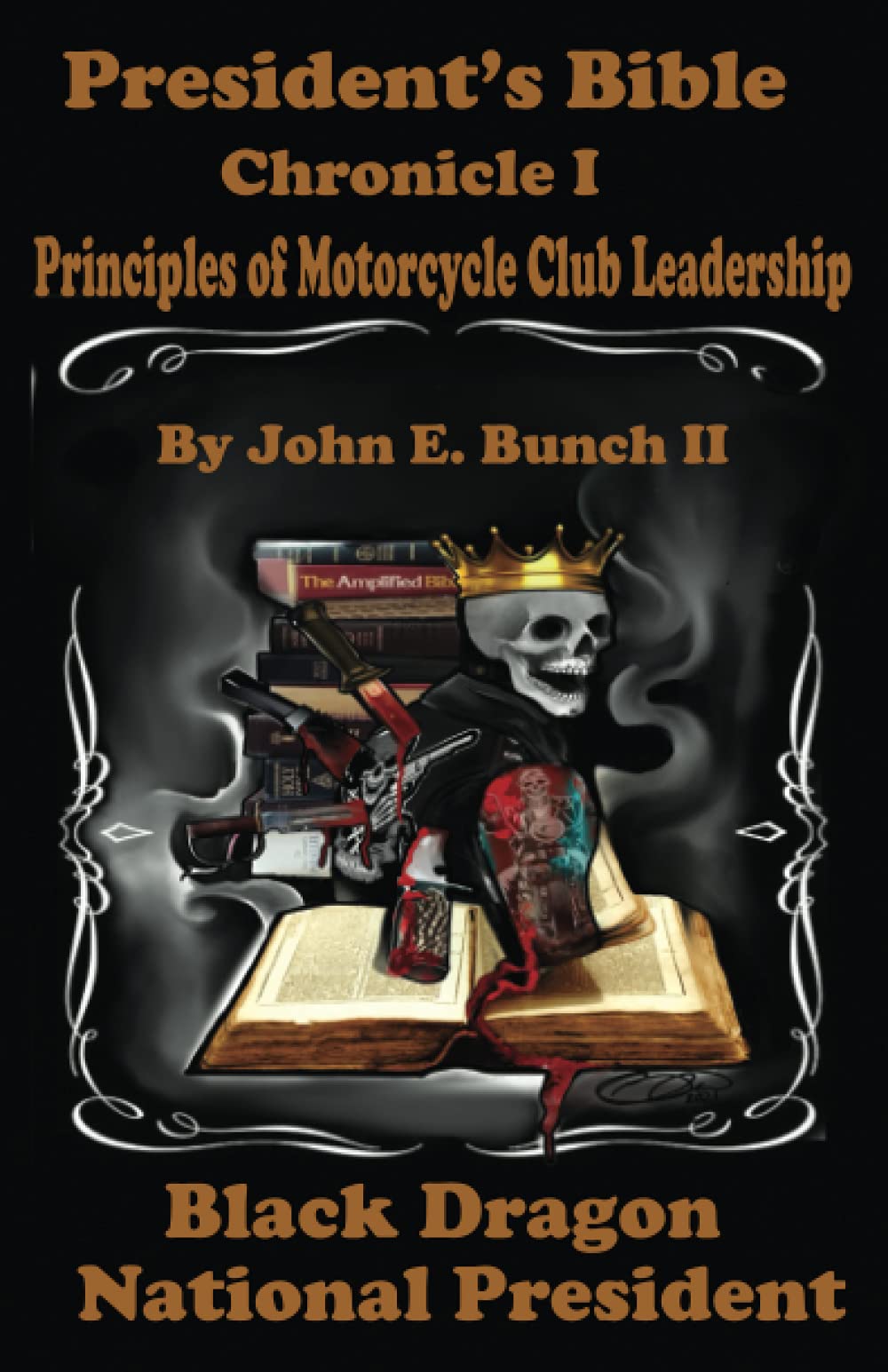President's Bible: Chronicle I - Motorcycle Club Leadership Principles & How to Run Your MC | Ultimate Guide for Biker Club Management & Brotherhood Building