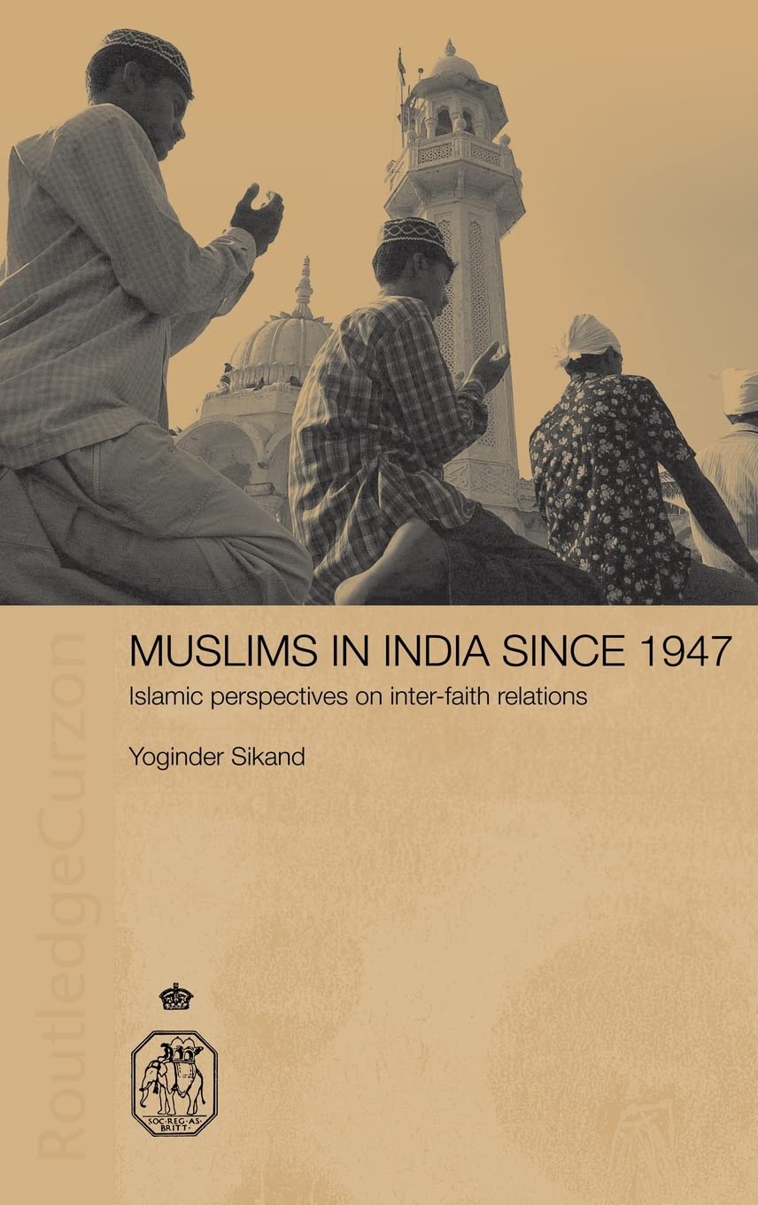 Muslims in India Since 1947: Islamic Perspectives on Inter-Faith Relations - Royal Asiatic Society Books | Historical Study of Muslim Community in Post-Independence India | Perfect for Scholars, Researchers & History Enthusiasts